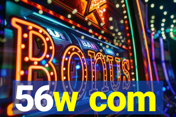 56w com